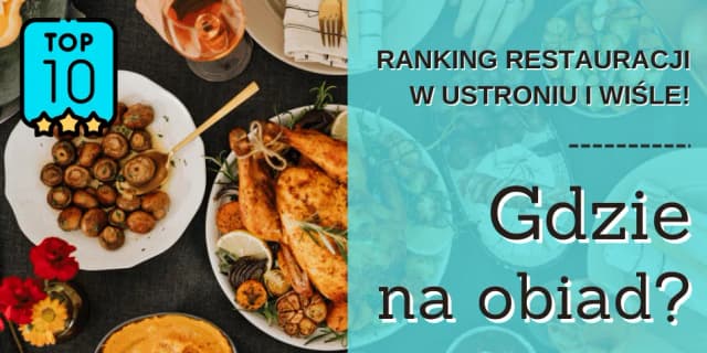 Gdzie zjeść w Ustroniu? Odkryj najlepsze restauracje i smaki Gdzie zjeść w Ustroniu? Odkryj najlepsze restauracje i smaki